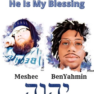 He is my blessing(feat. BenYahmin Yisrael) (Explicit)