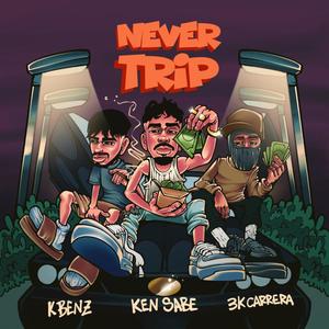 Never Trip (feat. 3kcarrera) [Explicit]