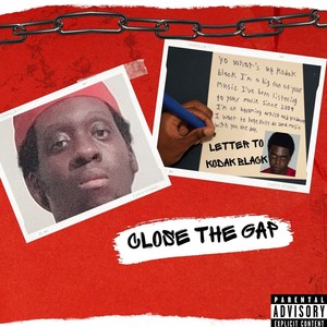 Close the Gap (Letter To Kodak Black) (Dirty) [Explicit]