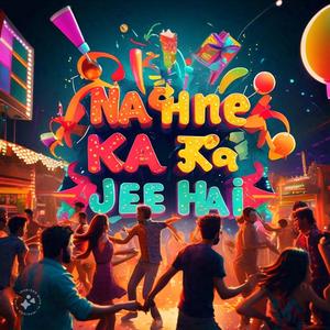 Nachne Ka Jee Hai (Explicit)