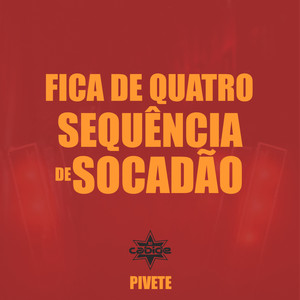 Fica de Quatro Sequência de Socadão (Explicit)
