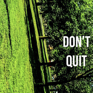 Don't Quit