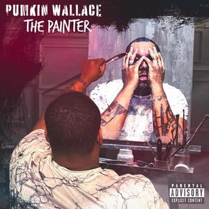 Pumkin Wallace The Painter (Explicit)