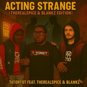 Acting Strange (feat. THEREALSPICE & Blankz) (THEREALSPICE & Blankz Edition) (Explicit)