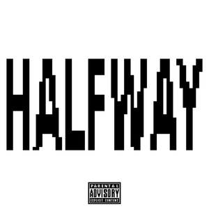 Halfway (feat. Mvkboyz) [Explicit]