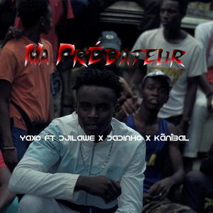 Yaxo_Ma prédateur (feat. Djilawe, Dadinho & Kãnîbal) (Explicit)