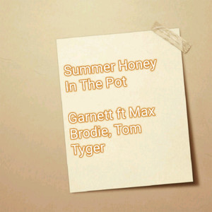 Summer Honey in the Pot (feat. Max Brodie & Tom Tyger) (Explicit)