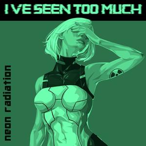 I've Seen Too Much (Crazy Forces Remix)