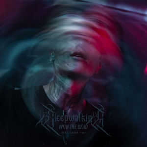 Sleepwalking With The Dead (feat. 7evin7ins) (Explicit)