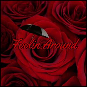 Foolin' Around (feat. Love LeAmber) (Explicit)