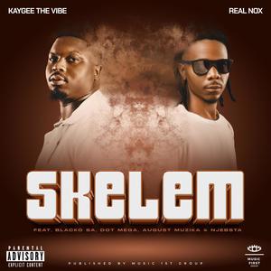 Skelem (feat. Kaygee The Vibe, Blacko SA, Dot Mega, August Muzika & Njabsta)