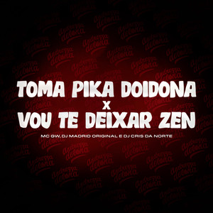 TOMA PIKA DOIDONA X VOU TE DEIXAR ZEN (Explicit)