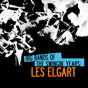 Big Bands of the Swingin' Years: Les Elgart