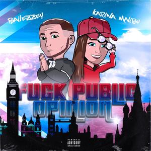 FUCK PUBLIC OPINION(feat. KARINA MALIBU) (Explicit)