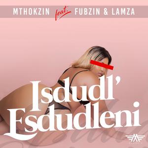 Isdudl' Esdudleni (feat. Fubzin & Lamza)