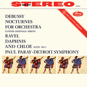 Debussy: Nocturnes; Ravel: Daphnis Et Chloé Suite No. 2 (Paul Paray: The Mercury Masters II, Volume 17)