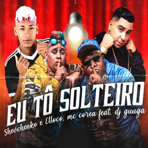 Eu Tô Solteiro (Explicit)