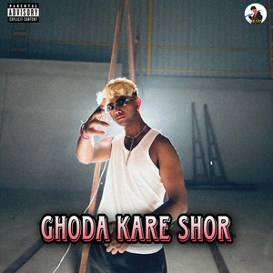 Ghoda Kare Shor (Explicit)