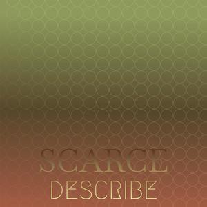 Scarce Describe