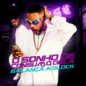 O Sonho de Consumo Dela Vs Balança a Glock(feat. Mc Jajau & Mc Rodrigo do CN) (Explicit)