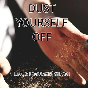 Dust Yourself Off (feat. LDN & Z Poorman) (Explicit)