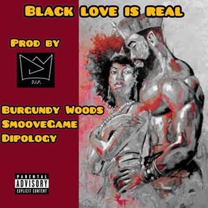 Black Love Is Real (feat. Burgundy Woods & SmooveGame) (Explicit)