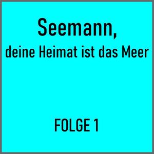 Seemann, deine Heimat ist das Meer Folge 1