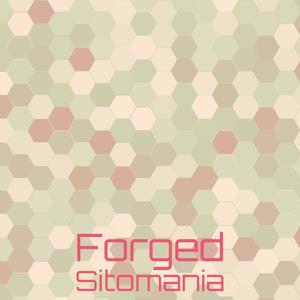 Forged Sitomania