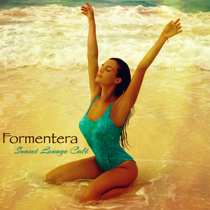 Formentera Sunset Lounge Café – Sensual Smooth Chill Out Music featuring Delmar Verano Dj & Esmeralda Mar Dj