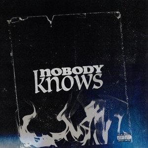 Nobody Knows (Explicit)