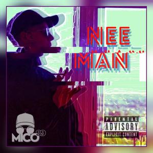 Mico99 - NEE MAN (Explicit)