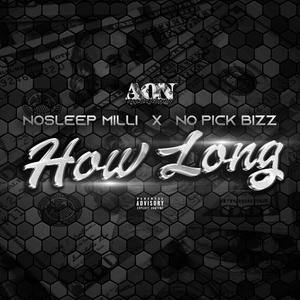 How Long (feat. No Pick Bizz) (Explicit)