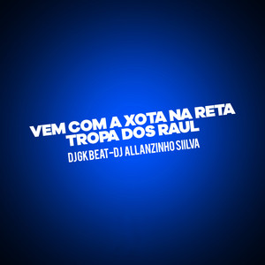 VEM COM A XOTA NA RETA TROPA DOS RAUL (Explicit)