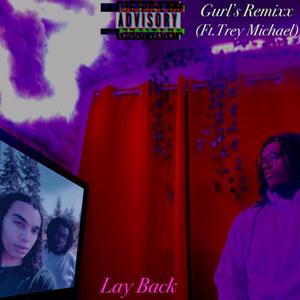 Lay back Gurl's Remixx (feat. Trey Michale) [Explicit]