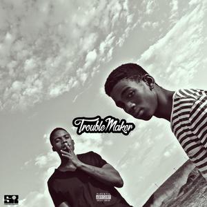 TroubleMaker (Keibell Kgosi & T.F Seloi) [Explicit]