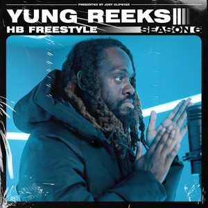 Yung Reeks - HB Freestyle (Season 6) (Explicit)