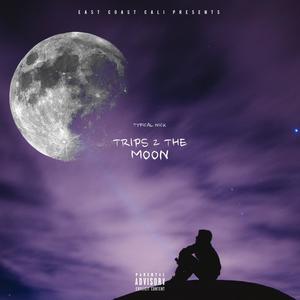 Trips 2 the Moon (Explicit)