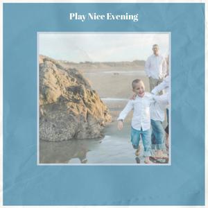 Play Nice Evening