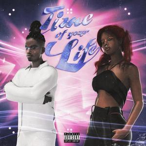 TIME OF YOUR LIFE (feat. OSOIC) (Explicit)
