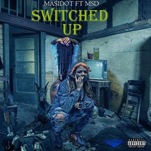 Switched Up(feat. MSD) (Explicit)