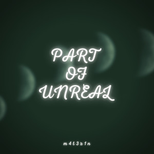 Part Of Unreal (Original Mix)