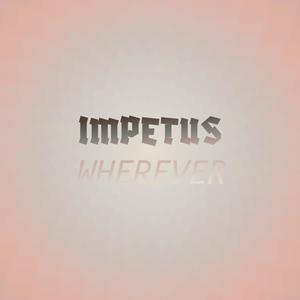 Impetus Wherever