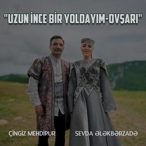 Uzun İnce Bir Yoldayim Ovşari