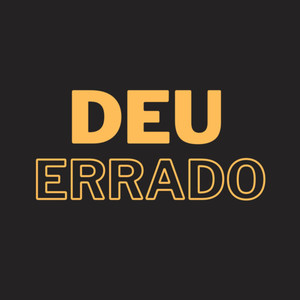 Deu Errado