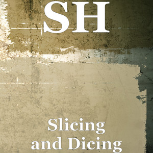 Slicing and Dicing