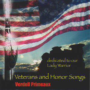 Veterans and Honor Songs "Dedicated to Our Lady Warrior"