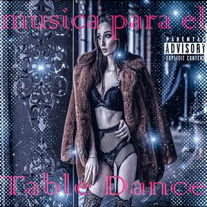 Música para el table dance (Deluxe) [Explicit]