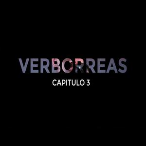 Verborreas - Capitulo 03 (Explicit)