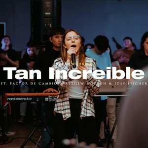 Tan Increíble (feat. Factor de Cambio, Josy Fischer, Debora Lucas & Matthew Hotton)