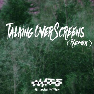 Talking Over Screens[feat. Justin Witter] (Remix|Explicit)